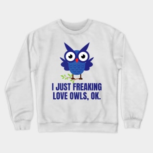 Freaking Love Owls Lover Owl Design Crewneck Sweatshirt